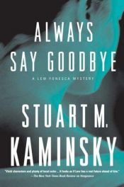 book cover of Always Say Goodbye: A Lew Fonesca Mystery by Stuart M. Kaminsky