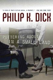 book cover of Puttering About in a Small Land by Philip K. Dick
