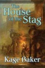 book cover of The House of the Stag by Kage Baker