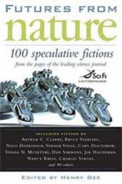book cover of Futures from Nature: 100 Speculative Fictions from the Pages of the Leading Science Journal by Henry Gee