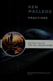 book cover of Fractions: The First Half of the Fall Revolution by Ken MacLeod