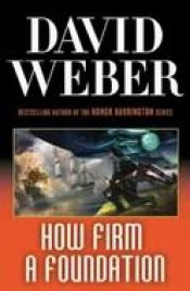 book cover of How Firm a Foundation (Safehold) by David Weber