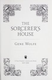 book cover of The Sorcerers's House by Gene Wolfe