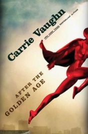 book cover of After the Golden Age by Carrie Vaughn