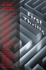 book cover of First Thrills: High-Octane Stories from the Hottest Thriller Authors by Lee Child