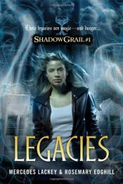 book cover of Legacies [Shadow Grail Book 1] by Mercedes Lackey