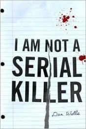 book cover of I Am Not a Serial Killer by Daniel Wells