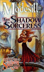book cover of The Shadow Sorceress : The Spellsong Cycle by L. E. Modesitt Jr.