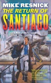 book cover of The Return of Santiago: A Myth of the Far Future by Mike Resnick