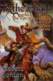 book cover of To The Blight : Part Two of 'The Eye of the World', The Beginning of 'The Wheel of Time' (Wheel of Time (Starscape) by Brandon Sanderson