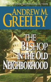 book cover of The Bishop in the Old Neighborhood by Andrew Greeley