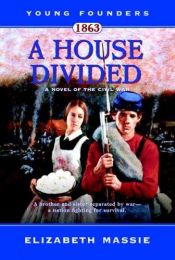 book cover of A House Divided-A Novel of the Civil War (Young Founders) by Elizabeth Massie