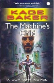 book cover of The Machine's Child by Kage Baker
