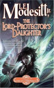 book cover of The Lord-Protector's Daughter by L. E. Modesitt Jr.