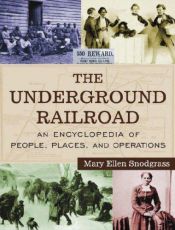 book cover of The Underground Railroad (An Encyclopedia of People, Places, and Operations, Volume 2) by Mary Ellen Snodgrass