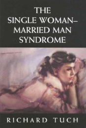 book cover of The Single Woman-Married Man Syndrome by Richard Tuch