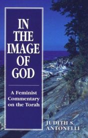 book cover of IN THE IMAGE OF G-D -A FEMINIST COMMENTA by Judith S. Antonelli