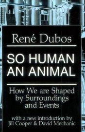 book cover of So Human an Animal by René Dubos