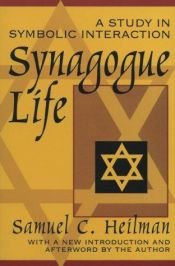 book cover of Synagogue life : a study in symbolic interaction by Samuel Heilman