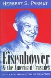 book cover of Eisenhower and the American Crusades by Herbert S.. Parmet