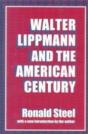 book cover of Walter Lippmann and the American Century by Ronald Steel