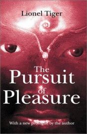 book cover of The pursuit of pleasure by Lionel Tiger