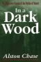 In a Dark Wood: The Fight over Forests and the New Tyranny of Ecology