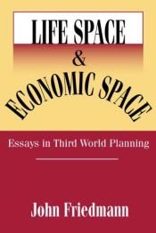 book cover of Life Space and Economic Space: Third World Planning in Perspective by John Friedmann