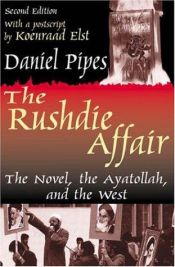 book cover of The Rushdie Affair: The Novel, the Ayatollah, and the West by Daniel Pipes