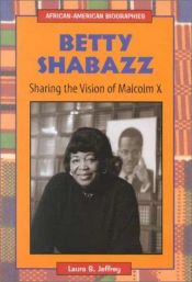 book cover of Betty Shabazz: Sharing the Vision of Malcolm X (African-American Biographies) by Laura S. Jeffrey