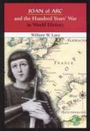 book cover of Joan of Arc and the Hundred Years' War in World History by William W. Lace