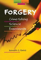 book cover of Forgery: Crime-Solving Science Experiments (Forensic Science Projects) by Kenneth G. Rainis