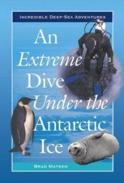 book cover of An extreme dive under the Antarctic ice by Brad Matsen