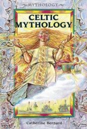 book cover of Celtic Mythology by Catherine Bernard
