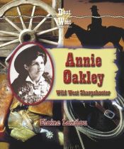 book cover of Annie Oakley: Wild West Sharpshooter (Best of the West Biographies) by Elaine Landau