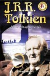 book cover of J.R.R. Tolkien: Master of Imaginary Worlds (Authors Teens Love) by Edward Willett