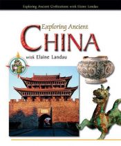 book cover of Exploring Ancient China With Elaine Landau (Exploring Ancient Civilizations With Elaine Landau) by Elaine Landau