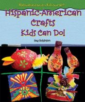 book cover of Hispanic-American Crafts Kids Can Do! (Multicultural Crafts Kids Can Do!) by Fay Robinson