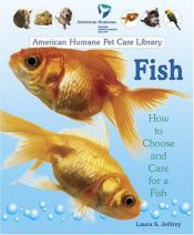 book cover of Fish: How to Choose and Care for a Fish (American Humane Pet Care Library) by Laura S. Jeffrey