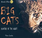 book cover of Big cats : hunters of the night by Elaine Landau
