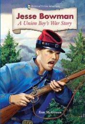 book cover of Jesse Bowman: A Union Boy's War Story (Historical Fiction Adventures) (Historical Fiction Adventures) by Tom McGowen