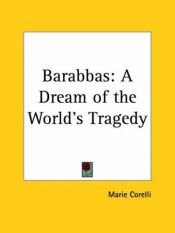 book cover of Barrabas : a dream of the world's tragedy by Marie Corelli