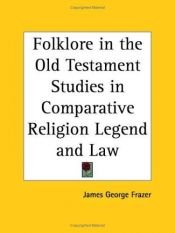 book cover of Folklore in the Old Testament: Studies in Comparative Religion, Legend, and Law by James George Frazer