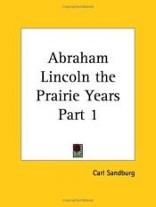 book cover of Abraham Lincoln: Prairie Years by Carl Sandburg