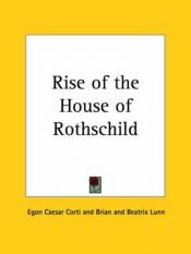 book cover of The Rise of the House of Rothschild by Egon Caesar Corti