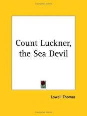 book cover of Count Luckner the Sea Devil by Lowell Thomas