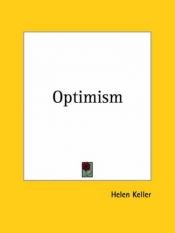 book cover of Optimism. An essay by Helen Keller, author of The story of my life. by Helen Keller