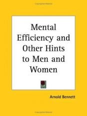 book cover of Mental Efficiency and Other Hints to Men and Women by Arnold Bennett