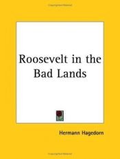 book cover of Roosevelt in the Bad Lands by Hermann Hagedorn