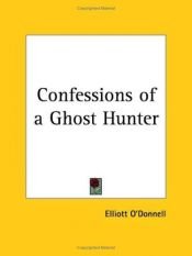 book cover of Elliott O'Donnell's Casebook of Ghosts: True Stories from the Files of One of the World's Greatest Ghost Hunters by Elliott O'Donnell